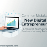 “Common mistakes digital entrepreneurs make while starting an online business”