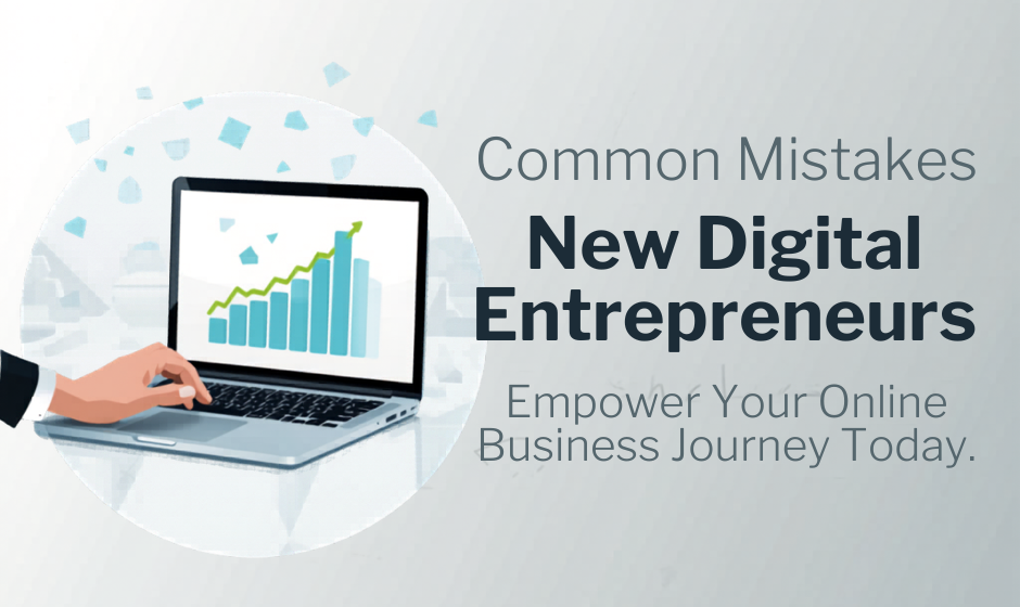 “Common mistakes digital entrepreneurs make while starting an online business”